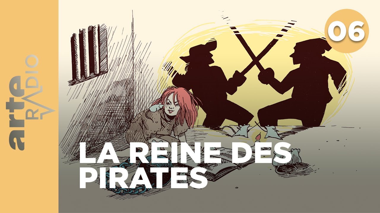 La reine des pirates (6/6) - ARTE Radio Podcasts