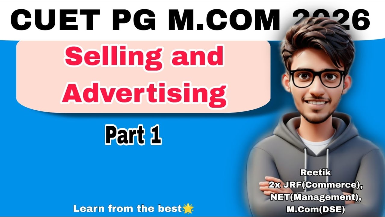 Selling & Advertising | Part 1 | CUET PG M.Com Preparation | D.U Commerce | Reetik