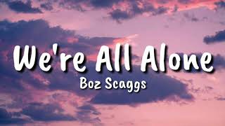 Video thumbnail of "Boz Scaggs - We're All Alone (Lyrics)"