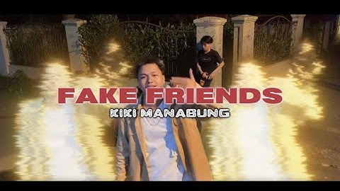 KIKI MANABUNG - FAKE FRIENDS “REMAKE” ( Official Music Video )