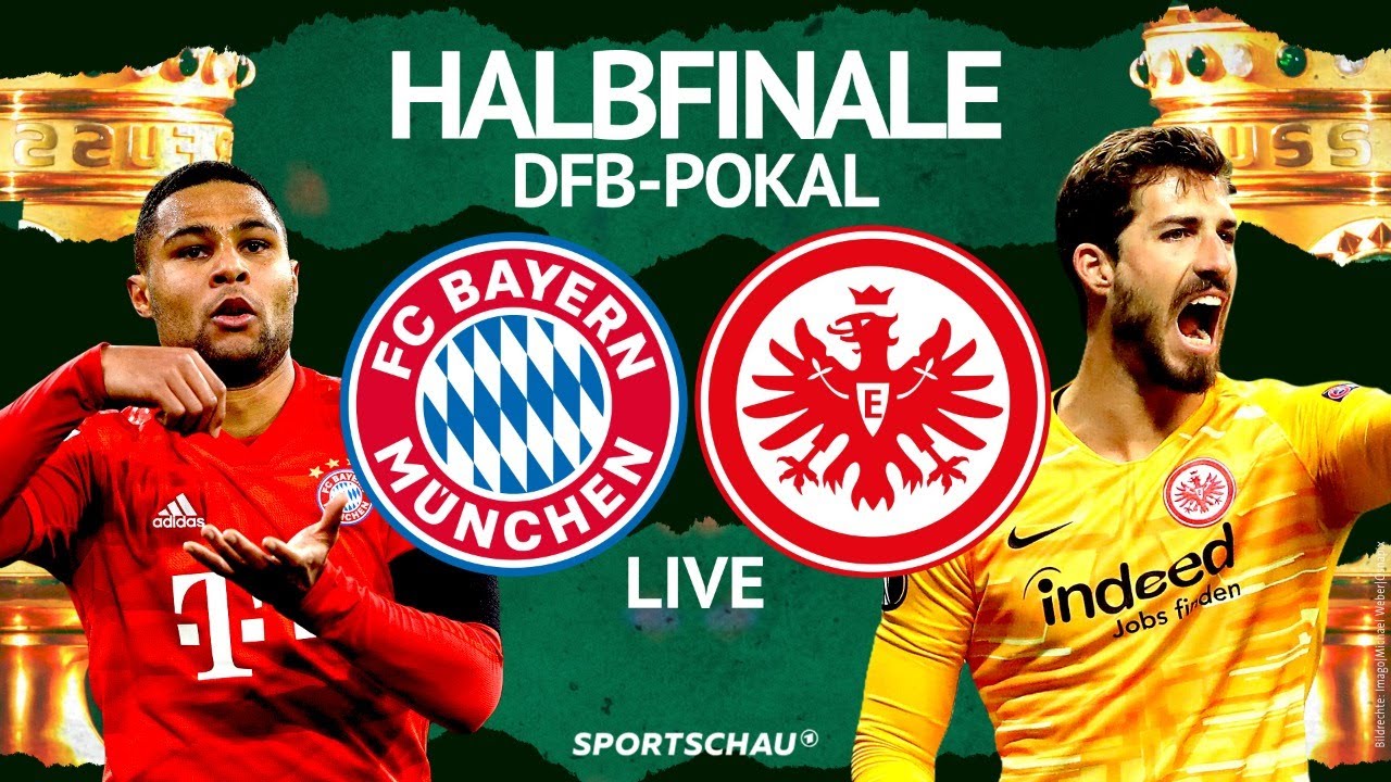DFB-Pokal-Halbfinale FC Bayern München gegen Eintracht Frankfurt Sportschau