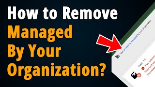 Your Browser is Managed by Your Organization? [ Step to Step Tutorial ]