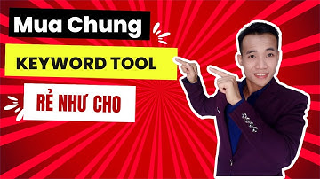 Mua Chung Keywordtool | mua chung keywordtool Giá Rẻ Nhất | Lương Huy Vũ