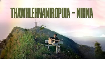 Thawhlehnaniropuia - Nihna (OFFICIAL MUSIC VIDEO)