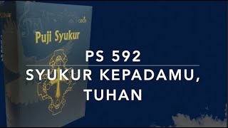 PS 592 Syukur KepadaMu, Tuhan - Puji Syukur