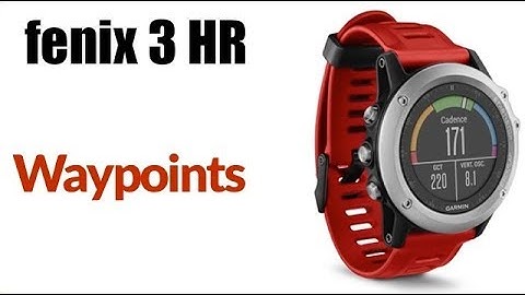 Garmin fenix 3 HR - How to Save Navigate and Manage Waypoints