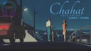 CHAHAT - ZACK KNIGHT ( SLOWED + REVERB ) PROD - D MUSIC BEATS