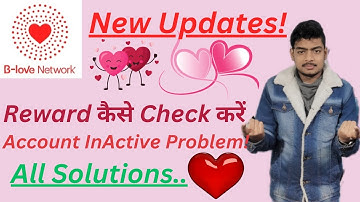B-Love Network New Updates. Reward Check. Account InActive Problem. All Solutions.!!