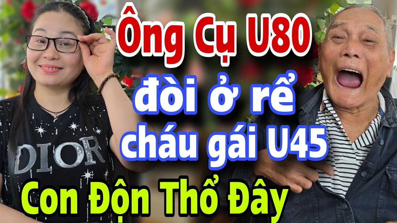 Xuất Hiện Cụ Ông U.80 Muốn Kết Nối Cháu Gái 45.Tuổi Ê Kíp Bó Tay - kết nối yêu thương