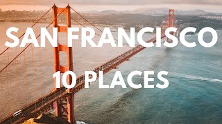 10 Best Places to Visit in San Francisco | San Francisco Guide Video
