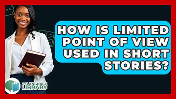 How Is Limited Point Of View Used In Short Stories? - The Language Library