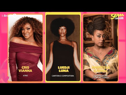 🔴 SEM CENSURA RECEBE CRIS VIANNA, LUEDJI LUNA E ANDRESSA CABRAL