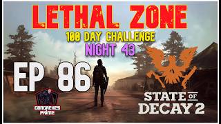 State of Decay 2 - Lethal Zone 100 Day Challenge Night 43 EP#86 "Lawnmower Battle"