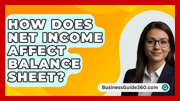 How Does Net Income Affect Balance Sheet? - BusinessGuide360.com