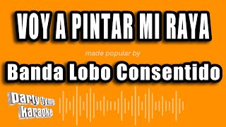 Banda Lobo Consentido - Voy A Pintar Mi Raya (Versión Karaoke)