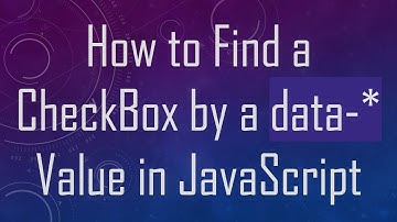 How to Find a CheckBox by a data-* Value in JavaScript
