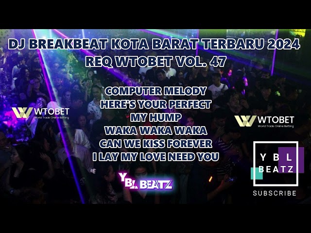 DJ BREAKBEAT KOTA BARAT TERBARU 2024 REQ WTOBET VOL. 47 | Y.B.L Beatz | BIKIN SATU ROOM GOYANG..!! class=