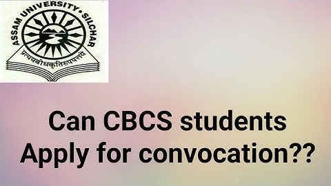 Assam University Silchar|| Can CBCS students Apply for convocation??