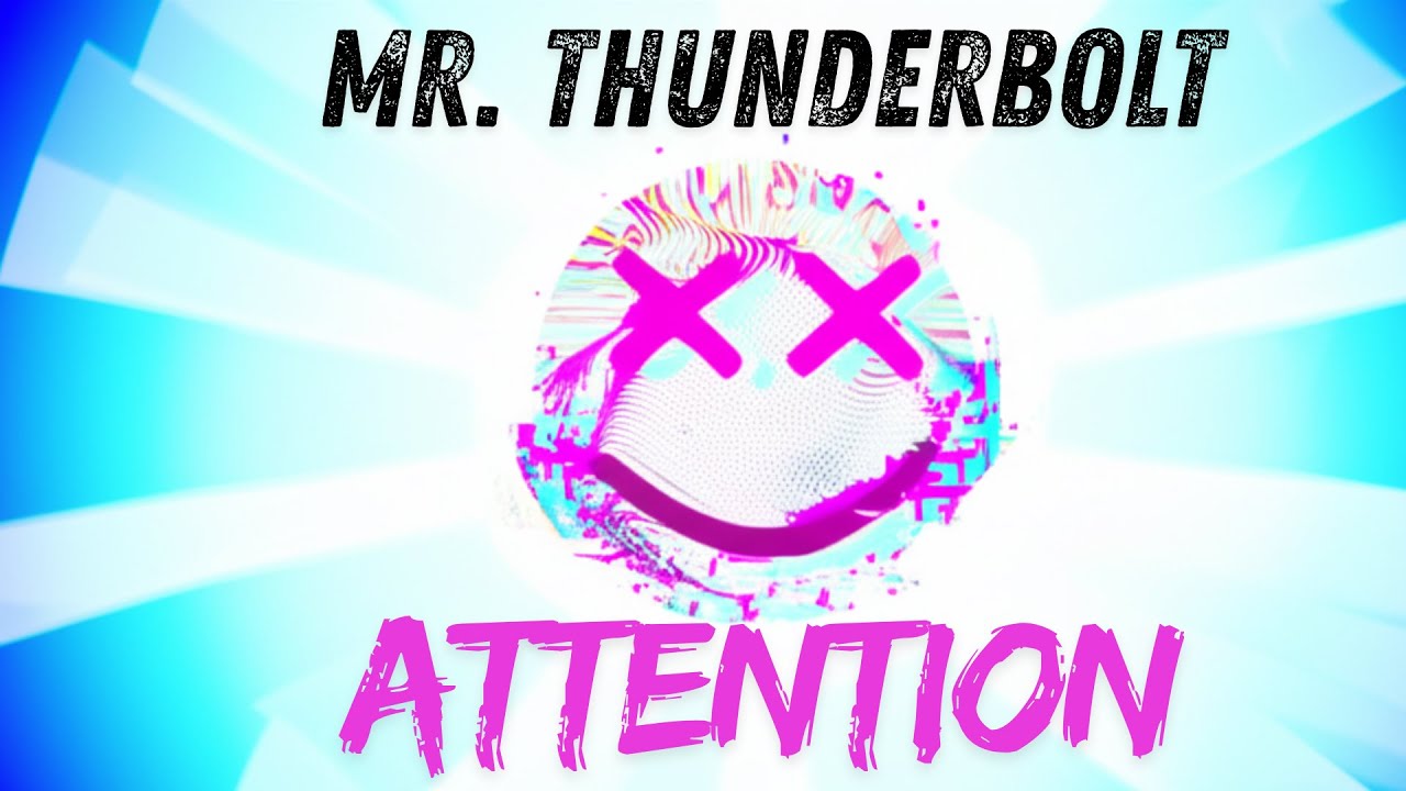 Mr. Thunderbolt Attention