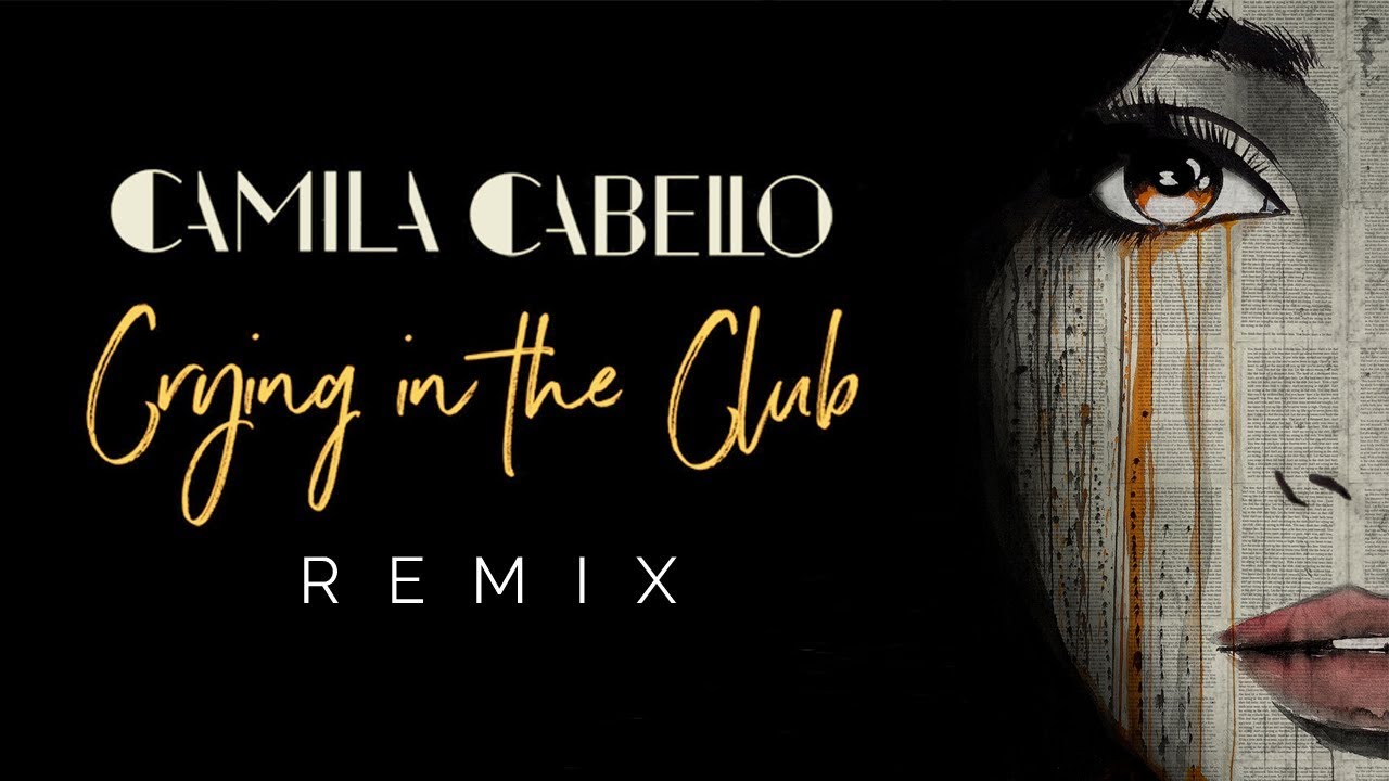 Camila Cabello - Crying In The Club (Andrew Gush x Romy Wave Remix) -  YouTube