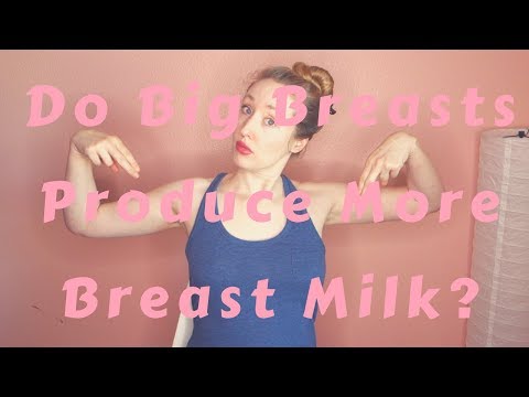 Do Big Breasts Produce More Breast Milk?