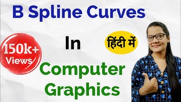 B Spline Curve in Computer Graphics in Hindi  Lec-53