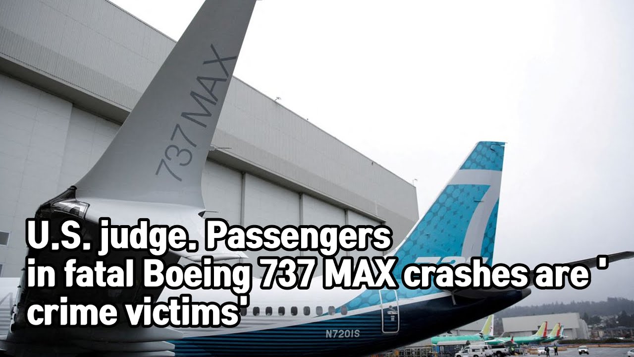 U.S. judge. Passengers in fatal Boeing 737 MAX crashes are 'crime ...