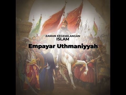 Video: Apakah peranan Empayar Uthmaniyyah dalam dunia Islam?