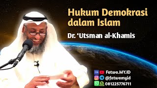 Hukum Demokrasi dalam Agama Islam | Syaikh Dr. ‘Utsman bin Muhammad al-Khamis
