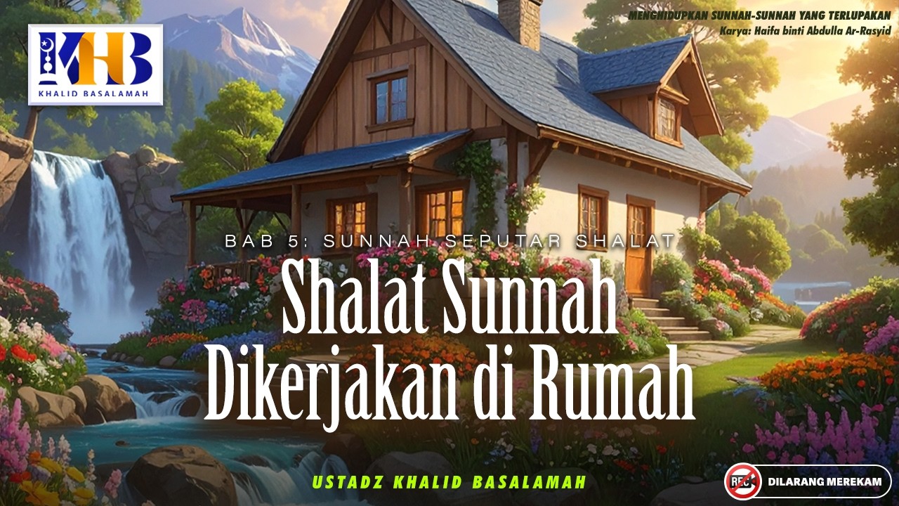 Menghidupkan Sunnah Yang Terlupakan : Shalat Sunnah Dikerjakan di Rumah | Khalid Basalamah