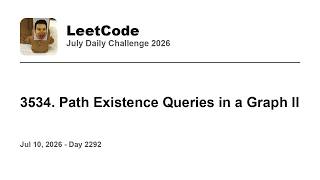 Daily Leetcode #2292: Jul 10, 2026 - 3534. Path Existence Queries in a Graph II