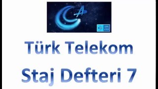 Staj Defteri 7 - Network Geçerli yapılması ve Tasarlanması (Türk Telekom)