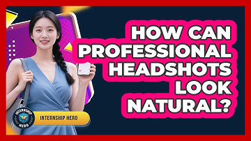 How Can Professional Headshots Look Natural? - Internship Hero