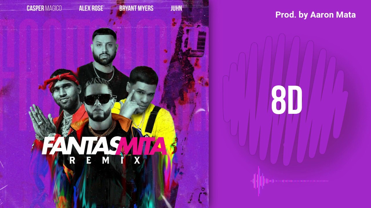 Casper Magico, Bryant Myers, Alex Rose & Juhn - Fantasmita Remix (8D Audio)