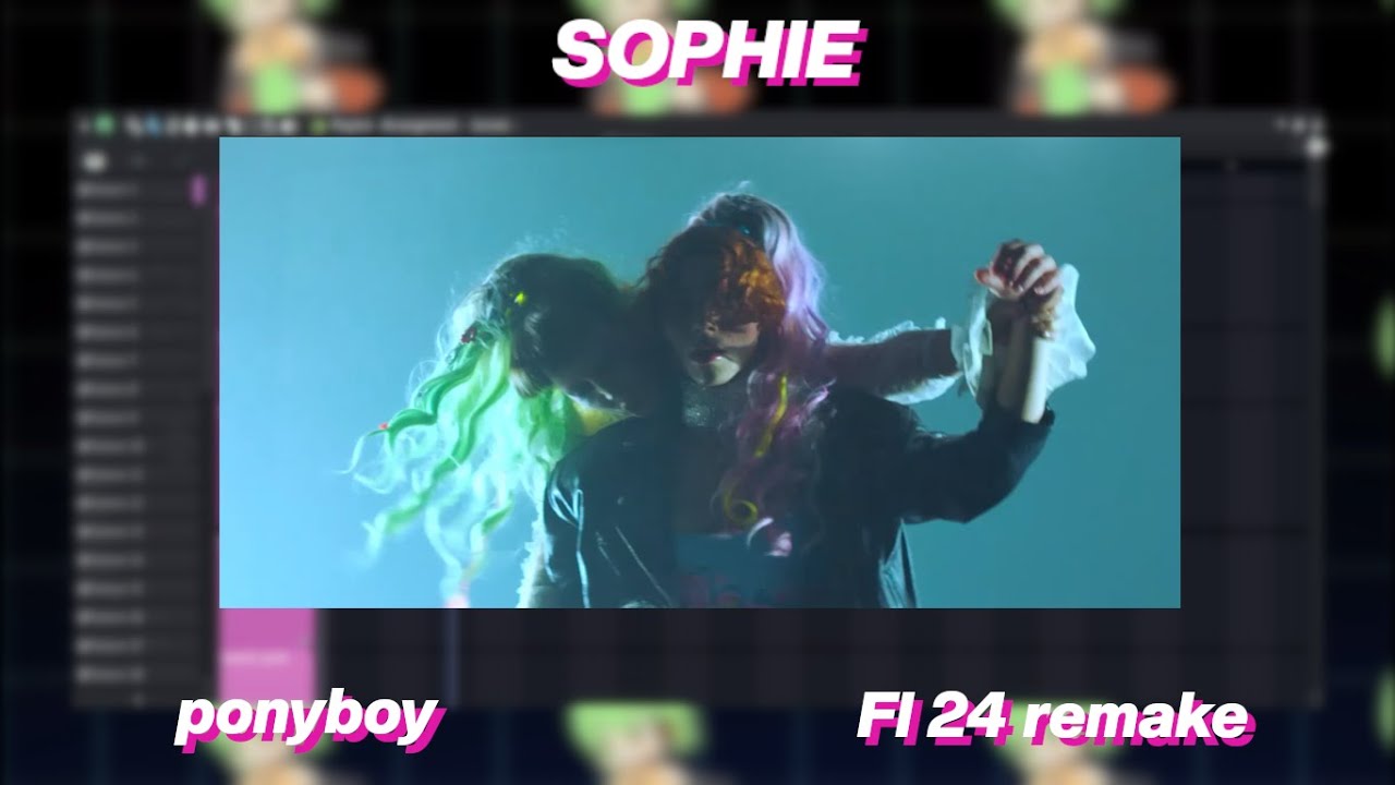 SOPHIE - ponyboy (fl 24 remake)