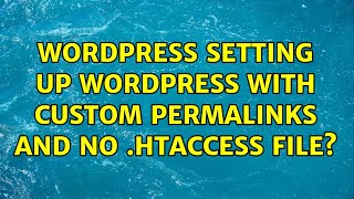 Wordpress: Setting up WordPress with Custom Permalinks and no .htaccess File (3 Solutions!!) News