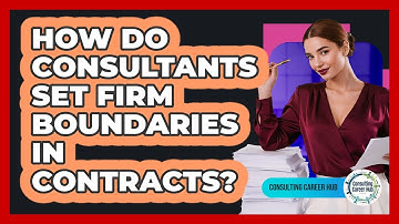 How Do Consultants Set Firm Boundaries In Contracts?