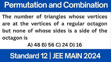 The number of triangles whose vertices are at the vertices of a regular octagon but | JEE MAIN 2024