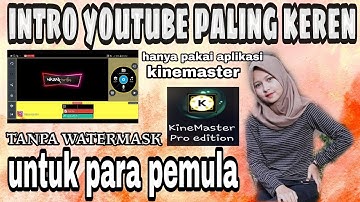 Cara buat intro youtube di kinemaster paling keren
