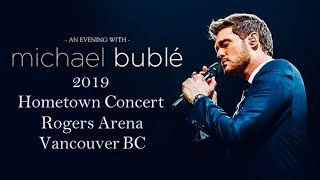 Michael Buble 2019 Hometown Concert Rogers Arena Vancouver BC