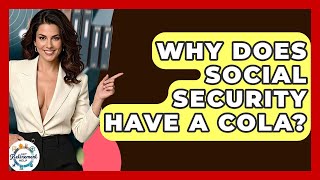 Why Does Social Security Have A COLA? - Get Retirement Help
