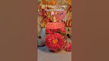 DIY Magic Flower Water Candle 🌸✨ #craft #creative #diy #candlemaking #candle #shortvideo #shorts