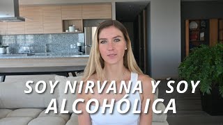 Soy Nirvana Hank y soy alcohólica.