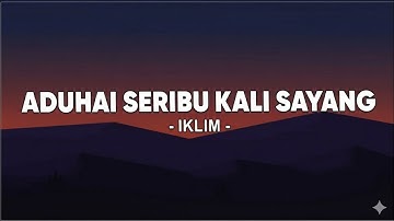 Iklim – Aduhai Seribu Kali Sayang (Lirik)