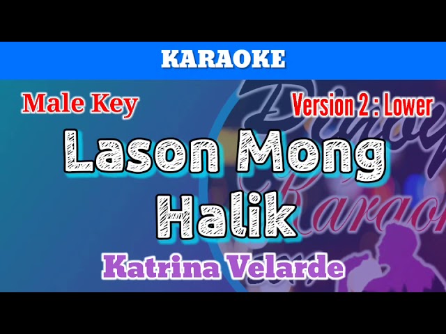 Lason Mong Halik by Katrina Velarde (Karaoke : Male Key : Lower Version)