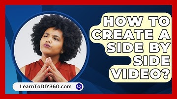 How To Create A Side By Side Video? - LearnToDIY360.com