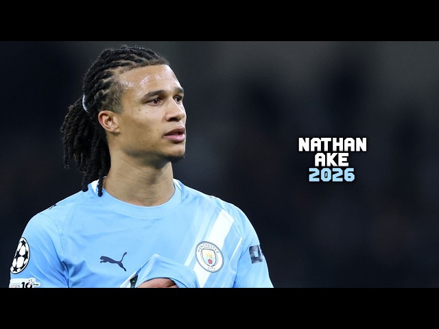 ナタン・アケ Nathan Ake 2026 ▻ Amazing Skills, Tackles, Goals & Passes - YouTube