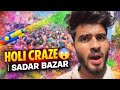 Sadar Bazar Mein Holi Ka Sabse Bada Craze 😲 | Real Market Vlog