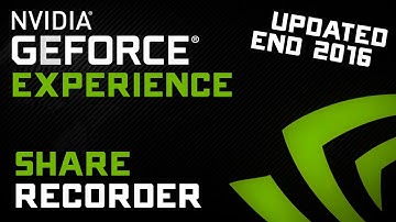 Nvidia Geforce Experience Share Recorder - Updated Setup Tutorial