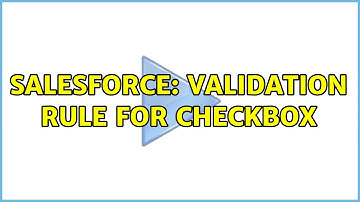 Salesforce: Validation Rule for Checkbox